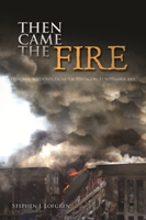 Then Came the Fire: Personal Accounts from the Pentagon, 11 September 2001 cover